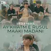 About Ay Khatm E Rusul Maaki Madani Song