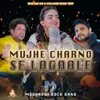 About Mujhe Charno Se Lagaale Song