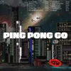 Ping Pong Go