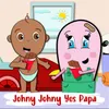 Johny Johny Yes Papa