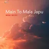 Main To Mala Japu