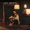 About Não Importa o Lugar Song