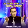 About Ao Pyare Nabi S A W W Ki Baat Karain Song