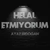 About Helal Etmiyorum Song
