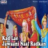About Kad Lae Jawaani Naal Radkan Song