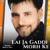 About Lai Ja Gaddi Morh Ke Song