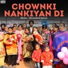 About Chownki Nankiyan Di Song