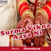 About Surma Vikna Aaya Ni Song