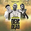 About Dem Dead 1 Song