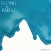 About OCEANO DI PAROLE Song