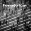 About Human Fantasy Song