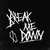 About Break Me Down Song