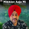 About Nikkiye Aaja Ni Song