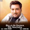 About Billo Ni Sadha Dil Nachda Song