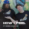 About How I Feel (feat. Makeba Mooncycle) Song