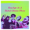 HostAge At A BeAch House PArty Live
