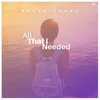About All That I Needed Song