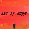 About Let It Burn Song