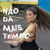 About Não Dá Mais Tempo Song