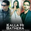 About Kalla Hi Bathera (From "Cross Connection") Song