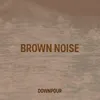 Brown Noise Downpour for Sleep