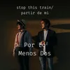 About Stop This Train / Partir de Mi Song