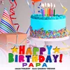 Happy Birthday Papa