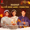 About Mashup Dạ Cổ Hoài Lang - Vọng Phu Song