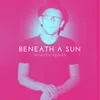 About Beneath a Sun Song