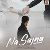 About Na Sajna Song