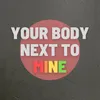 About Your Body Next to Mine Song