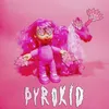 About Pyrokid Song