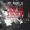 About My Name is (archi Deep) Song