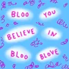 Bloo You Believe in Bloo Blove