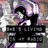 About She's Living in My Radio Song