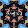 About Fanatico Song