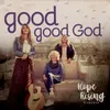 About Good Good God Song