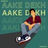 About Aake Dekh Song