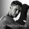 About We Only Live Once Song