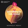 Something to Talk About Workout Remix 128 BPM