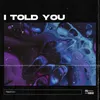 About I Told You Song