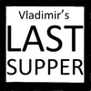 About Vladimir's Last Supper Song