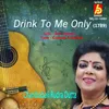 About Drink to Me Only Song