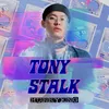 About TONY STALK Song
