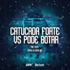 Catucada Forte vs Pode Botar