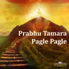 About Prabhu Tamara Pagle Pagle Song