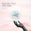 About Know You Better Song