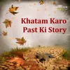 About Khatam Karo Past Ki Story Song