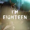 About I'm Eighteen Song