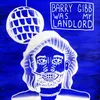 About Barry Gibb Was My Landlord Song